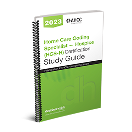 Home Care Coding Specialist – Hospice (HCS-H) Certification Study Guide, 2023