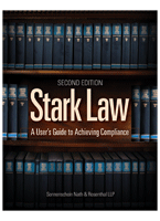 Stark Law, 2nd Edition: A User's Guide to Achieving Compliance 