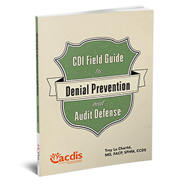 CDI Field Guide to Denials Prevention and Audit Defense