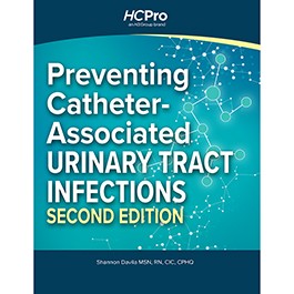 Preventing Catheter-Associated Urinary Tract Infections, Second Edition