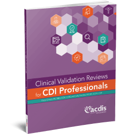 Clinical Validation Reviews for CDI Professionals