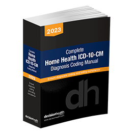 Complete Home Health ICD-10-CM Diagnosis Coding Manual, 2023