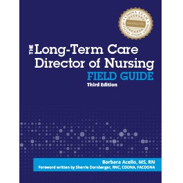  The Long-Term Care Director of Nursing Field Guide, Third Edition 