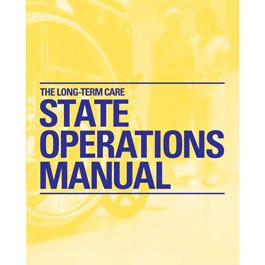 The Long-Term Care State Operations Manual - Updated March 2019! 