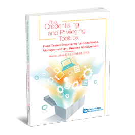 The Credentialing and Privileging Toolbox: Field-Tested Documents for Compliance, Management, and Process Improvement