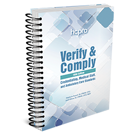 Verify & Comply: Credentialing, Medical Staff, and Ambulatory Care Standards, 10th Edition