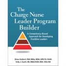 The Charge Nurse Leader Program Builder: A Competency-Based Approach for Developing Frontline Leaders