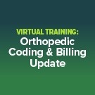 Virtual Training: Orthopedic Coding & Billing Update - On-Demand