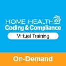 Home Health Coding & Compliance Virtual Training - On-Demand