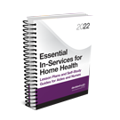 Essential In-Services for Home Health: Lesson Plans and Self-Study Guides for Aides and Nurses, 2022