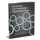 The Hospital Case Management Orientation Manual