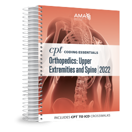 2022 CPT® Coding Essentials for Orthopedics Upper Extremities & Spine