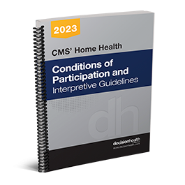 CMS' Home Health Conditions of Participation and Interpretive Guidelines, 2023