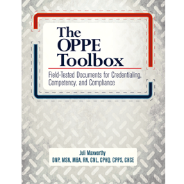 The OPPE Toolbox: Field-tested Documents for Competency and Compliance