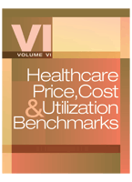 Healthcare Price, Cost & Utilization Benchmarks, Volume VI