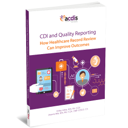 CDI and Quality Reporting: How Healthcare Record Review Can Improve Outcomes