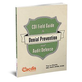 CDI Field Guide to Denials Prevention and Audit Defense