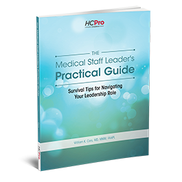 The Medical Staff Leader's Practical Guide: Survival Tips for Navigating Your Leadership Role