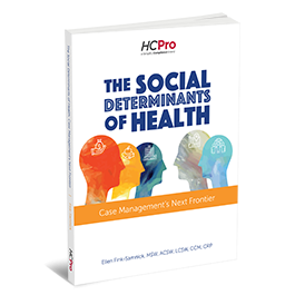 The Social Determinants of Health: Case Management's Next Frontier