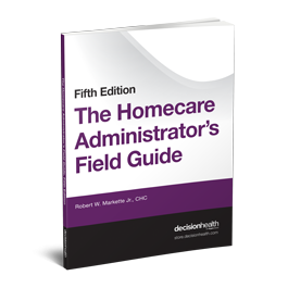 The Homecare Administrator's Field Guide, Fifth Edition