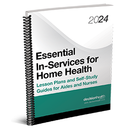 Essential In-Services for Home Health: Lesson Plans and Self-Study Guides for Aides and Nurses, 2024