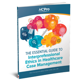The Essential Guide to Interprofessional Ethics in Healthcare Case Management