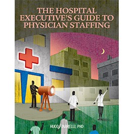 The Hospital Executive's Guide to Physician Staffing
