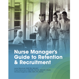 Nurse Manager's Guide to Retention and Recruitment 