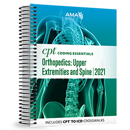 CPT® Coding Essentials for Orthopedics Upper Extremities & Spine 2021