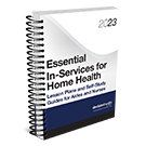 Essential In-Services for Home Health: Lesson Plans and Self-Study Guides for Aides and Nurses, 2023