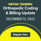 Virtual Training: Orthopedic Coding & Billing Update