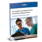 Competency-Based Care & Facility Assessments: A Compliance Guide for F726 and F838
